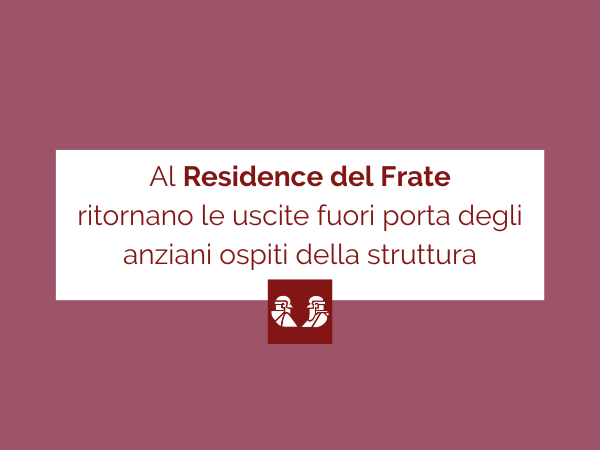 Al Residence del Frate ritornano le uscite fuori porta degli anziani ospiti della struttura