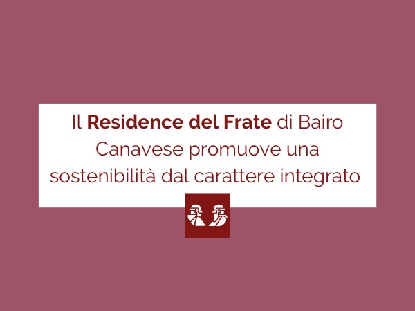 Il Residence del Frate promuove una sostenibilitÃ  dal carattere integrato 